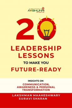 20 Leadership Lessons to Make You Future-Ready: Insights on Communication Awareness And Personal Transformation
