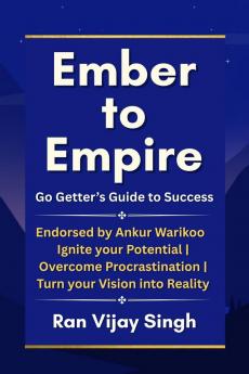 Ember to Empire: Go Getter's Guide to Success