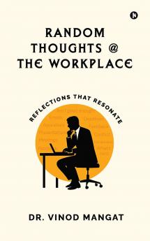 Random Thoughts at The Workplace: Reflections That Resonate