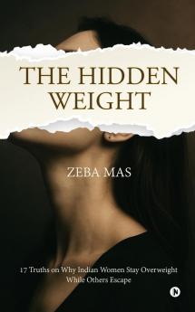THE HIDDEN WEIGHT: 17 Truths on Why Indian Women Stay Overweight While Others Escape