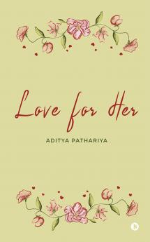 Love for Her: Can't Stop Loving You.