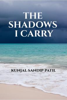 THE SHADOWS I CARRY