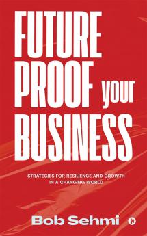 Future Proof Your Business: Strategies for Resilience and Growth in a Changing World