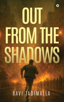 OUT FROM THE SHADOWS: A Gripping Indian Political Thriller