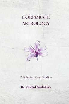 Corporate Astrology: 21 Selected Case Studies