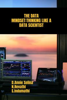 THE DATA MINDSET:THINKING LIKE A DATA SCIENTIST