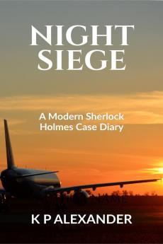 NIGHT SIEGE: A Modern Sherlock Holmes Case Diary