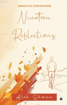 Nineteen Reflections: Fragments of Life Stitched with Meaning