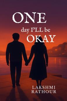 ONE day I'll be OKAY