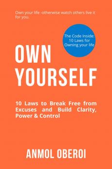Own Yourself: 10 Laws to Break Free from Excuses and Build Clarity Power & Control