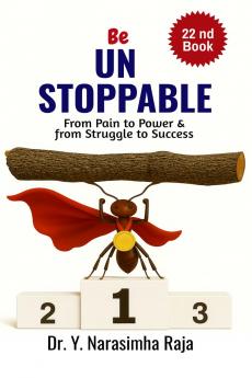 Be Unstoppable: From Pain to Power From Struggle to Strength