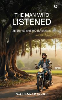 The Man Who Listened: 25 stories and 100 reflections