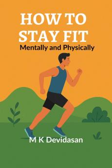 How to Stay Fit: Mentally and Physically