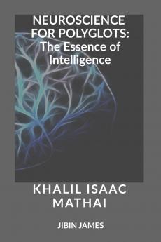 Neuroscience for Polyglots: The Essence of Intelligence