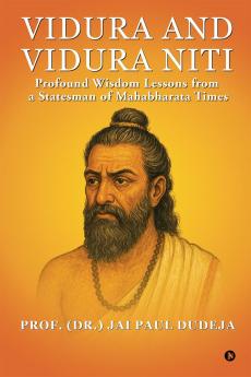 Vidura and Vidura Niti: Profound Wisdom Lessons from a Statesman of Mahabharata Times
