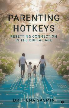 Parenting Hotkeys: Resetting connection in the Digital age