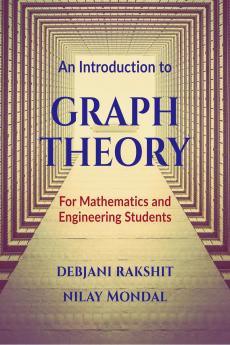 AN INTRODUCTION TO GRAPH THEORY: For Mathematics and Engineering Students