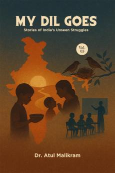 My Dil Goes | Vol. 3: Stories of India’s Unseen Struggles