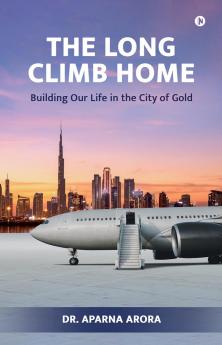The Long Climb Home: Building Our Life in the City of Gold