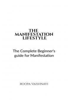 The Manifestation Lifestyle: The complete beginner's guide for manifestation