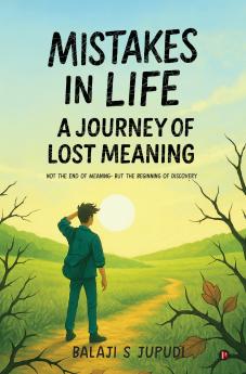 MISTAKES IN LIFE: A JOURNEY OF LOST MEANING