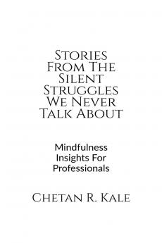 Stories From The Silent Struggles We Never Talk About: Mindfulness Insights For Professionals