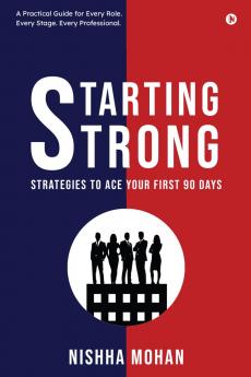Starting STRONG: Strategies to Ace your First 90 Days