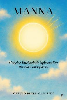 MANNA - Concise Eucharistic Spirituality: (Mystical Contemplation)