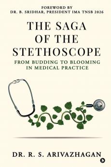 The Saga of the Stethoscope: From budding to blooming in medical practice