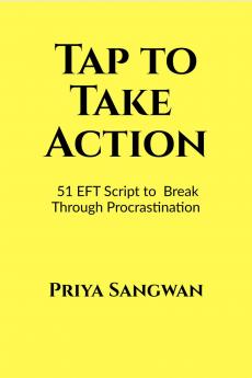 Tap to Take Action: 51 EFT Scripts to Break Through Procrastination
