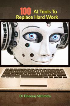 100 AI Tools To Replace Hard Work