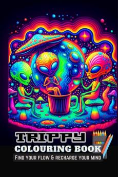 Trippy Colouring Book: Find Your Flow & Recharge Your Mind | Fun Gifts for Men Women Friends & Corporate Co-workers (Stress Relief & Reboot After the Daily Grind)