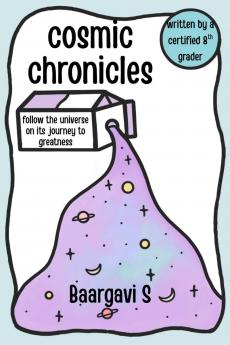 Cosmic Chronicles: Follow the universe on its journey to greatness