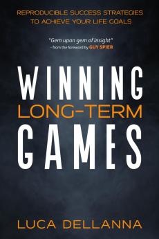 Winning Long-Term Games: Reproducible success strategies to achieve your life goals