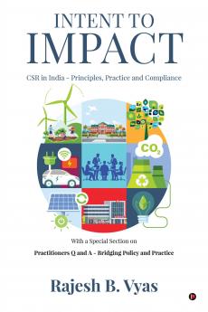 Intent to Impact: CSR in India - Principles Practice and Compliance