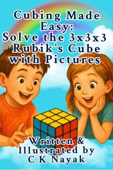 Cubing Made Easy: Solve the 3x3x3 Rubik's Cube with Pictures