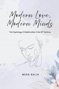 MODERN LOVE MODERN MINDS: The Psychology of Relationships in the 21st Century