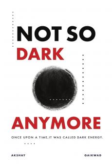 NOT SO DARK ANYMORE: ONCE UPON A TIME IT WAS CALLED DARK ENERGY