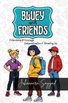 Bluey and Friends: Friendship Courage Determination Growing up