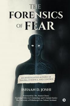 The Forensics of Fear: An Investigative Autopsy of Trauma Evidence and Control