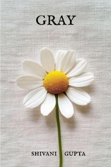 GRAY: Poems of Solitude Gray days Fleeting moments Self awareness and Rediscovery.