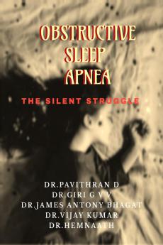 OBSTRUCTIVE SLEEP APNEA: A SILENT STRUGGLE