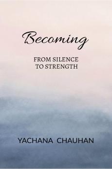 BECOMING: FROM SILENCE TO STRENGTH