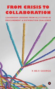 From Crisis to Collaboration: Leadership Lessons From HLL’s COVID-19 Procurement & Distribution Challenge