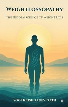 Weightlossopathy: The Hidden Science of Weight Loss