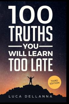 100 Truths You Will Learn Too Late