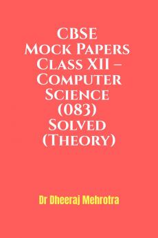 CBSE Mock Papers Class XII – Computer Science (083) Solved (Theory)