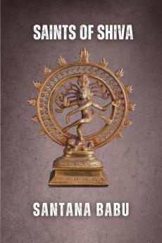 Saints of Shiva: The 63 Nayanars