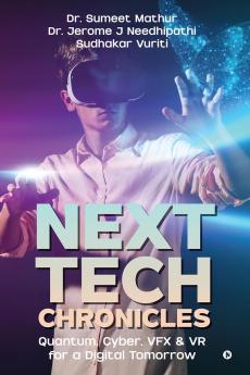 Next Tech Chronicles: Quantum Cyber VFX & VR for a Digital Tomorrow