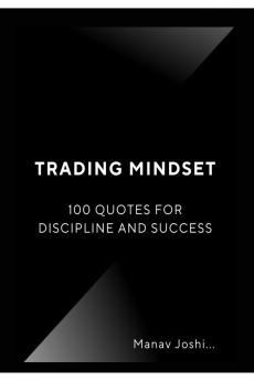 Trading Mindset: 100 Quotes for Discipline and Success: Motivational and Trading Quotes for Discipline Focus and Success